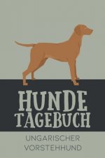 Hundetagebuch Ungarischer Vorstehhund: Das Buch für deinen Hund, zum Eintragen und ausfüllen. Eintragebuch für Hundebesitzer