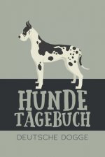 Hundetagebuch Deutsche Dogge: Das Buch für deinen Hund, zum Eintragen und ausfüllen. Eintragebuch für Hundebesitzer