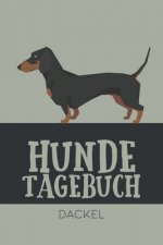 Hundetagebuch Dackel: Das Buch für deinen Hund, zum Eintragen und ausfüllen. Eintragebuch für Hundebesitzer