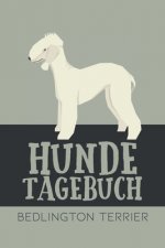 Hundetagebuch Bedlington Terrier: Das Buch für deinen Hund, zum Eintragen und ausfüllen. Eintragebuch für Hundebesitzer
