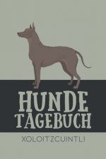 Hundetagebuch Xoloitzcuintli: Das Buch für deinen Hund, zum Eintragen und ausfüllen. Eintragebuch für Hundebesitzer