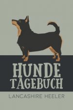 Hundetagebuch Lancashire Heeler: Das Buch für deinen Hund, zum Eintragen und ausfüllen. Eintragebuch für Hundebesitzer