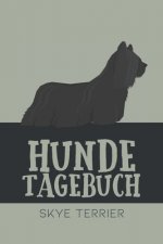 Hundetagebuch Skye terrier: Das Buch für deinen Hund, zum Eintragen und ausfüllen. Eintragebuch für Hundebesitzer