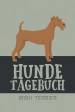 Hundetagebuch Irish Terrier: Das Buch für deinen Hund, zum Eintragen und ausfüllen. Eintragebuch für Hundebesitzer