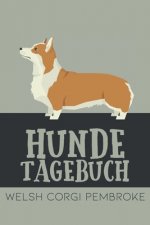 Hundetagebuch Welsh Corgi Pembroke: Das Buch für deinen Hund, zum Eintragen und ausfüllen. Eintragebuch für Hundebesitzer