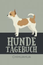 Hundetagebuch Chihuahua: Das Buch für deinen Hund, zum Eintragen und ausfüllen. Eintragebuch für Hundebesitzer