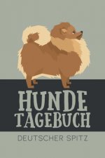 Hundetagebuch Deutscher Spitz: Das Buch für deinen Hund, zum Eintragen und ausfüllen. Eintragebuch für Hundebesitzer