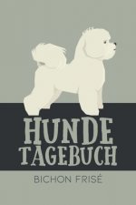 Hundetagebuch Bichon Frisé: Das Buch für deinen Hund, zum Eintragen und ausfüllen. Eintragebuch für Hundebesitzer