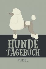 Hundetagebuch Pudel: Das Buch für deinen Hund, zum Eintragen und ausfüllen. Eintragebuch für Hundebesitzer