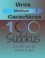 100 Sudokus: Casse-T?tes pour des moments de plaisir