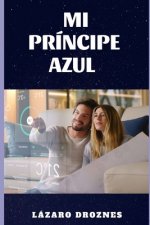 Mi Principe Azul: Historia futurista de una mujer enamorada de un robot.