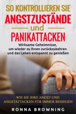 So kontrollieren Sie Angstzustände und Panikattacken: Wirksame Geheimnisse, um wieder zu Ihnen zurückzukehren und das Leben entspannt zu genießen.Wie