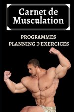 Carnet de Musculation: Programmes, Planning d'Exercices pour une années - 190 Pages préformatées et personnalisées
