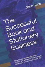 The Successful Book and Stationery Business: How the Kaizen Management System of Continuous Improvement can propel your business to the top