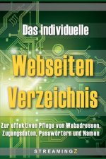 Das individuelle Webseiten Verzeichnis: Zur effektiven Pflege von Webadressen, Zugangsdaten, Passwörtern und Namen