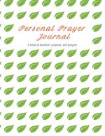 Personal Prayer Journal: A book of devotion, purpose, and prayers