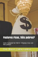 Pastores ricos, fiéis pobres?: Como é possível ter líderes religiosos ricos com fiéis pobres?