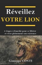 Réveillez Votre Lion: 8 étapes ? franchir pour se libérer et vivre pleinement son existence