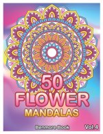 50 Flower Mandalas: Big Mandala Coloring Book for Adults 50 Images Stress Management Coloring Book For Relaxation, Meditation, Happiness a
