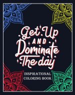Get Up and Dominate The Day: Inspirational coloring book: Color and write your daily inspirational words/60 pages/8/10, Soft Cover, Matte Finish/Mo
