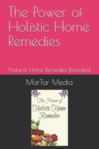 The Power of Holistic Home Remedies: Natural Home Remedies Revealed