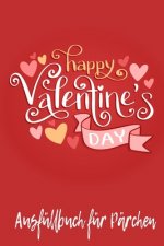 Happy Valentine's Day Aufüllbuch Für Pärchen: Pärchen Buch - Ausgefallene Geschenke Ehemann - Liebesbuch zum Selbstgestalten - Ausfüllbuch Gründe waru
