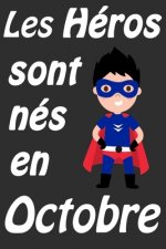 Les Héros Sont Nés En Octobre: Carnet d'écriture et de dessin pour garçons, enfants nés en Octobre - Un cadeau d'anniversaire et de noël pour les gar
