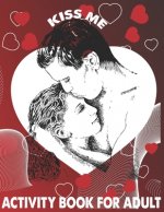 Kiss me Activity Book For Adult: A Fun Valentine's Day Coloring Book for copulas
