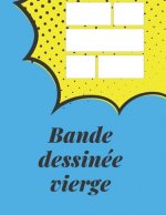 Bande dessinée vierge: pour dessiner vos propres bandes dessinées 130 pages