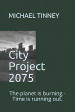 City Project 2075: The planet is burning - Time is running out.