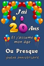 J'ai 20 ans et j'assume mon âge ou presque joyeux anniversaire: Excellente idée de Cadeau D'Anniversaire assez original cadeau d'appréciation pour: Fe