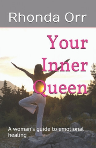 Your Inner Queen: A woman's guide to emotional healing