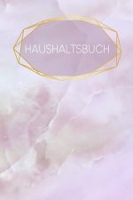 Haushaltsbuch: Buch für Einnahmen und Ausgaben zum Ausfüllen mit praktischer monatlicher Bilanz - Motiv: rosa Quartz