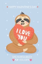 Happy Valentine's Day Das Ausfüllbuch Für Verliebte: Pärchen Buch - Ausgefallene Geschenke Ehemann - Liebesbuch zum Selbstgestalten - Ausfüllbuch Grün