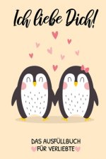 Ich Liebe Dich! Das Ausfüllbuch Für Verliebte: Pärchen Buch - Ausgefallene Geschenke Ehemann - Liebesbuch zum Selbstgestalten - Ausfüllbuch Gründe war