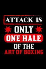 Attack is only one hale of the Art of boxing