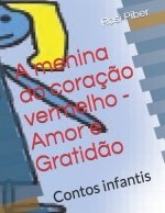 A menina do coraç?o vermelho - Amor e Gratid?o: Contos infantis