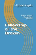 Fellowship of the Broken: Making Sense of Twelve-Step Recovery