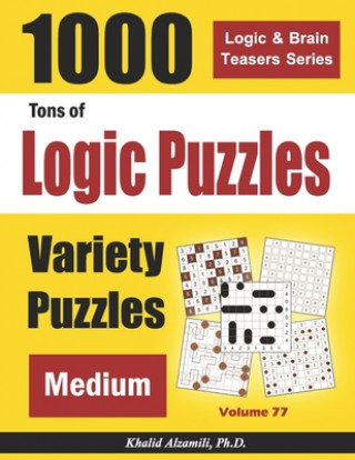 Tons of Logic Puzzles: 1000 Medium Variety Puzzles