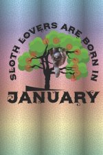 Sloth Lovers Are Born In January: Cute Sloth Daily For Kids To Write In.