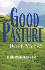 Good Pasture: We Were Made for Higher Ground