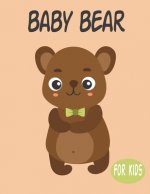 Baby Bear For Kids: Amazing Animal Coloring book Great Gift for Boys & Girls, Ages 4-8