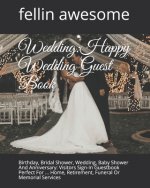 Wedding: Happy Wedding Guest Book: Birthday, Bridal Shower, Wedding, Baby Shower And Anniversary: Visitors Sign-In Guestbook Pe