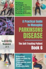 A Practical Guide to Managing Parkinson's Disease: The Self-Treating Patient Book 6