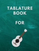 Tablature Book For Guitar: Guitar Tab Book For Kids And Adults, Birthday Gift, 150pages, 