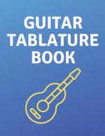 Guitar Tablature Book: Guitar Tab Book For Kids And Adults, Birthday Gift, 150pages, 