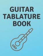 Guitar Tablature Book: Guitar Tab Book For Kids And Adults, Birthday Gift, 150pages, 