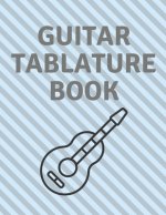 Guitar Tablature Book: Guitar Tab Book For Kids And Adults, Birthday Gift, 150pages, 