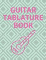 Guitar Tablature Book: Guitar Tab Book For Kids And Adults, Birthday Gift, 150pages, 