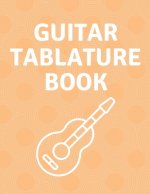 Guitar Tablature Book: Guitar Tab Book For Kids And Adults, Birthday Gift, 150pages, 